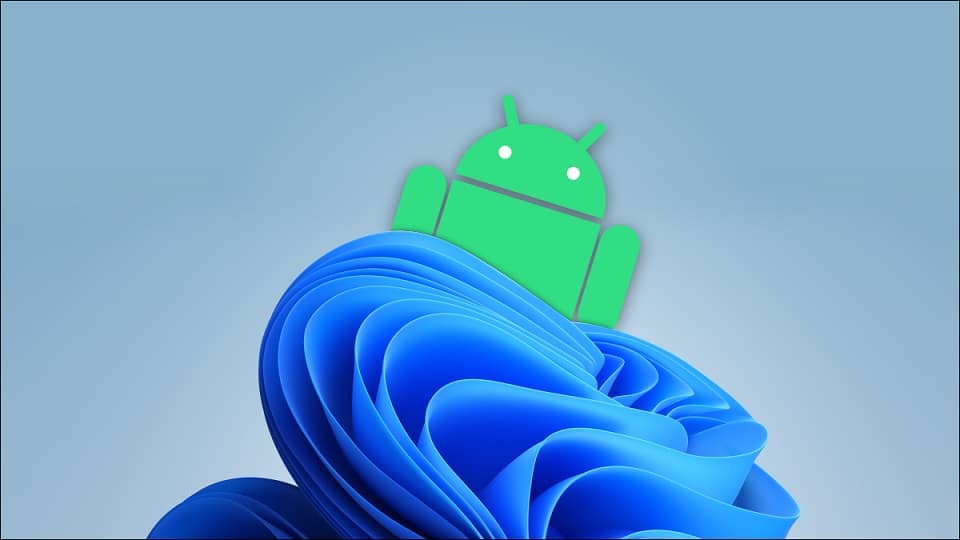 Le sous-système Windows pour Android obtient Android 12.1 sur Windows 11