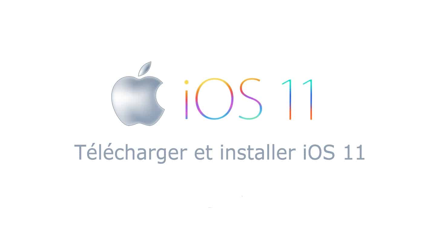 Comment télécharger et installer iOS 11 ?