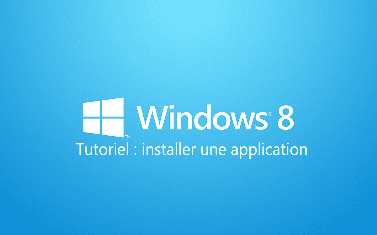 Installer/Ajouter une application sous Windows 8